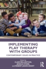 Image for Implementing play therapy with groups  : contemporary issues in practice