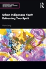 Image for Urban Indigenous Youth Reframing Two-Spirit