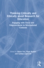 Image for Thinking critically and ethically about research for education  : engaging with voice and empowerment in international contexts