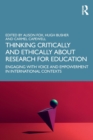 Image for Thinking critically and ethically about research for education  : engaging with voice and empowerment in international contexts
