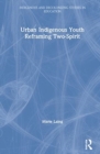 Image for Urban Indigenous Youth Reframing Two-Spirit