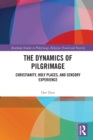Image for The dynamics of pilgrimage  : Christianity, holy places, and sensory experience