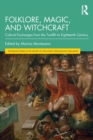 Image for Folklore, magic, and witchcraft  : cultural exchanges from the twelfth to eighteenth century