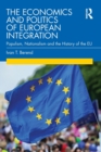 Image for The economics and politics of European integration  : populism, nationalism and the history of the EU