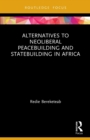 Image for Alternatives to neoliberal peacebuilding and statebuilding in Africa