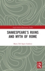 Image for Shakespeare’s Ruins and Myth of Rome