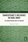 Image for Shakespeare&#39;s influence on Karl Marx  : the Shakespearean roots of Marxism