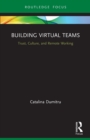 Image for Building virtual teams  : trust, culture, and remote work