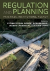 Image for Regulation and planning  : practices, institutions, agency