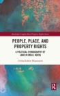 Image for People, place and property rights  : a political ethnography of land in Molo, Kenya