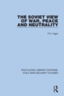 Image for The Soviet View of War, Peace and Neutrality