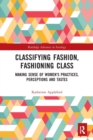 Image for Classifying Fashion, Fashioning Class