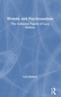 Image for Women and psychoanalysis  : the collected papers of Lucy Holmes