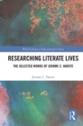 Image for Researching literate lives  : the selected works of Jerome C. Harste