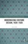 Image for Modernizing costume design, 1820-1920