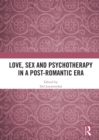 Image for Love, sex and psychotherapy in a post-romantic era