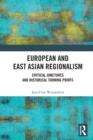 Image for European and East Asian regionalism  : critical junctures and historical turning points