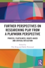 Image for Further perspectives on researching play from a playwork perspective  : process, playfulness, rights-based and critical reflection