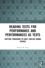 Image for Reading texts for performance and performances as texts  : shifting paradigms in early English drama studies