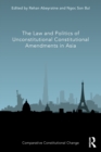 Image for The Law and Politics of Unconstitutional Constitutional Amendments in Asia