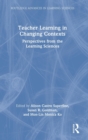 Image for Teacher learning in changing contexts  : perspectives from the learning sciences