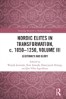Image for Nordic Elites in Transformation, c. 1050–1250, Volume III