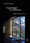 Image for Visual delight in architecture  : daylight, vision, and view