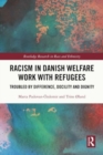 Image for Racism in Danish welfare work with refugees  : troubled by difference, docility and dignity