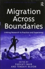 Image for Migration across boundaries  : linking research to practice and experience