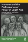 Image for Humour and the performance of power in South Asia  : anxiety, laughter and politics in unstable times