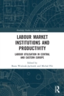 Image for Labour market institutions and productivity  : labour utilisation in Central and Eastern Europe
