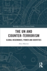 Image for The UN and counter-terrorism  : global hegemonies, power and identities