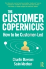 Image for The customer copernicus  : how to be customer led