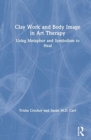 Image for Clay Work and Body Image in Art Therapy