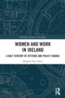 Image for Women and work in Ireland  : a half century of attitude and policy change