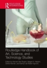 Image for Routledge Handbook of Art, Science, and Technology Studies