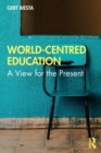 Image for World-centred education  : a view for the present