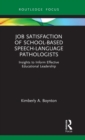 Image for Job satisfaction of school-based speech-language pathologists  : insights to inform effective educational leadership