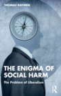 Image for The enigma of social harm  : the problem of liberalism