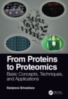 Image for From proteins to proteomics  : basic concepts, techniques, and applications