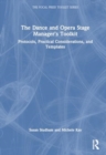 Image for The Dance and Opera Stage Manager&#39;s Toolkit : Protocols, Practical Considerations, and Templates