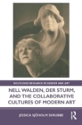 Image for Nell Walden, Der Sturm, and the Collaborative Cultures of Modern Art