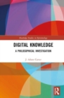 Image for Digital knowledge  : a philosophical investigation
