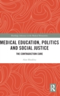 Image for Medical education, politics and social justice  : the contradiction cure