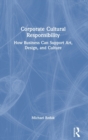 Image for Corporate cultural responsibility  : how business can support art, design and culture