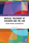 Image for Medical treatment of children and the law  : beyond parental responsibilities