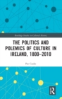 Image for The Politics and Polemics of Culture in Ireland, 1800–2010