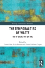 Image for The temporalities of waste  : out of sight, out of time