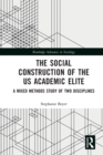 Image for The Social Construction of the US Academic Elite