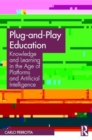 Image for Plug-and-Play Education : Knowledge and Learning in the Age of Platforms and Artificial Intelligence